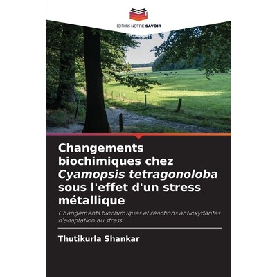 预订 Changements biochimiques chez Cyamopsis tetragonoloba sous l’effet d’un stress métallique: Changements biochimiq