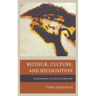 预订 Ricoeur, Culture, and Recognition: A Hermeneutic of Cultural Subjectivity 文化与认同:文化主体性的诠释学: 9781498520