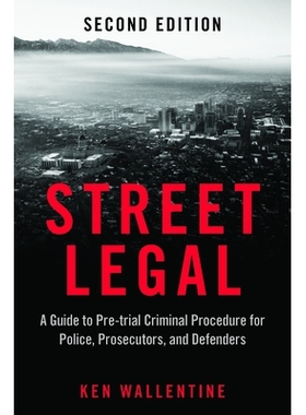 预订 Street Legal: A Guide to Pre-Trial Criminal Procedure for Police, Prosecutors, and Defenders 街头法律：针对警察，检
