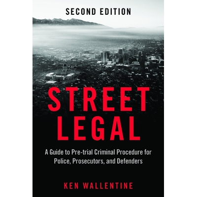 预订 Street Legal: A Guide to Pre-Trial Criminal Procedure for Police, Prosecutors, and Defenders 街头法律：针对警察，检