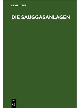 预订 Die Sauggasanlagen: Ihre Entwicklung, Bauart, Wartung und Prüfung. Aus der Praxis für die Praxis: 9783486737196