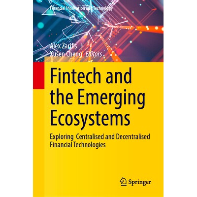 预订 Fintech and the Emerging Ecosystems: Exploring Centralised and Decentralised Financial Technologies 金融科技与新兴