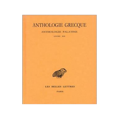 [预订]Anthologie grecque, Vol. 11. Anthologie palatine : livre XII 9782251000169