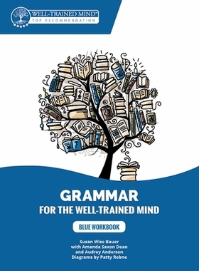 预订 Blue Workbook: A Complete Course for Young Writers, Aspiring Rhetoricians, and Anyone Else Who Needs to Understand