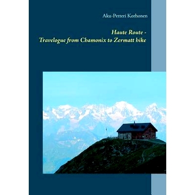 预订 Haute Route - Travelogue from Chamonix to Zermatt hike: 9789523184435