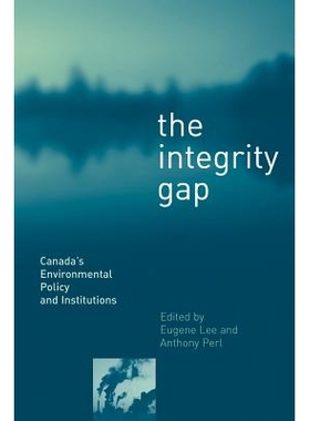 预订 Integrity Gap: Canada’s Environmental Policy and Institutions: 9780774809863