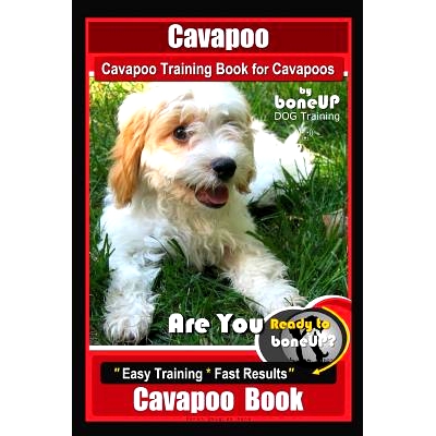 预订 Cavapoo, Cavapoo Training Book for Cavapoos, By BoneUP DOG Training: Are You Ready to Bone Up? Easy Training * Fast