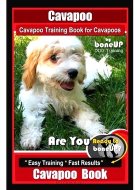 预订 Cavapoo, Cavapoo Training Book for Cavapoos, By BoneUP DOG Training: Are You Ready to Bone Up? Easy Training * Fast