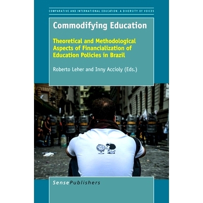 预订 Commodifying Education: Theoretical and Methodological Aspects of Financialization of Education Policies in Brazil