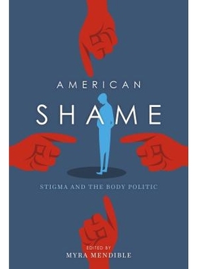 预订 American Shame: Stigma and the Body Politic 美国人的耻辱：耻辱和身体政治: 9780253019790