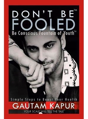 预订 Don’t Be Fooled: Be Conscious Fountain of Youth: 9781482884616