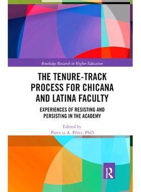 预订 The Tenure-Track Process for Chicana and Latina Faculty: Experiences of Resisting and Persisting in the Academy Chi