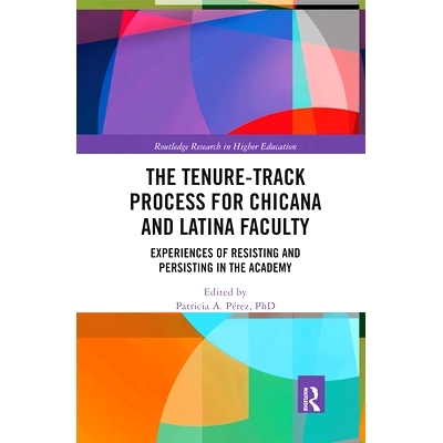 预订 The Tenure-Track Process for Chicana and Latina Faculty: Experiences of Resisting and Persisting in the Academy Chi