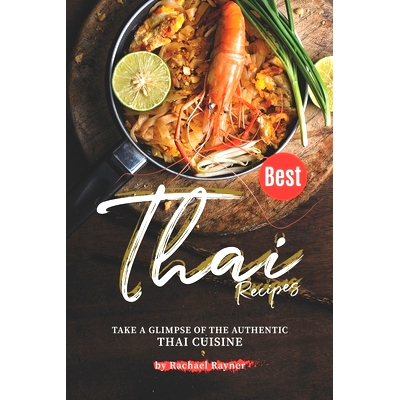 预订 Best Thai Recipes: Take a Glimpse of the Authentic Thai Cuisine: 9781674643892