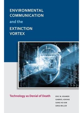 预订 Environmental Communication and the Extinction Vortex: Technology as Denial of Death 环境交流与灭绝漩涡（平装）: 97