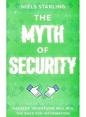 预订 The Myth Of Security: Hackers’ Inventions Will Win The Race for Information: 9781777405540