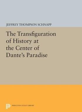 【预订】The Transfiguration of History at the Center of Dante’s Paradise