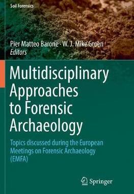【预订】Multidisciplinary Approaches to Forensic Archaeology: Topics Discussed During the European Meetings on For...