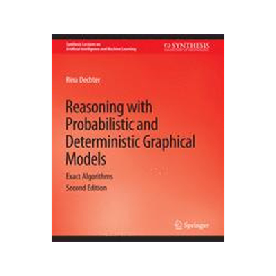 预订 Reasoning with Probabilistic and Deterministic Graphical Models: Exact Algorithms, Second Edition