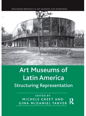 预订 Art Museums of Latin America: Structuring Representation 拉丁美洲艺术博物馆：结构表现: 9780367667009