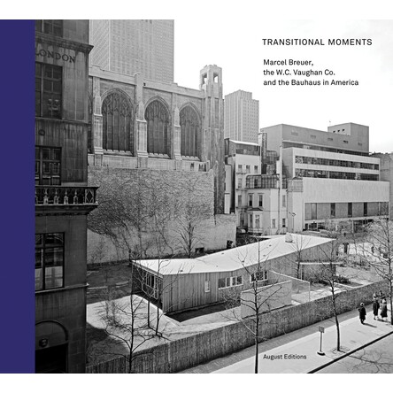 预订 Transitional Moments: Marcel Breuer, W.C. Vaughan & Co. and the Bauhaus In America: 9780985995867