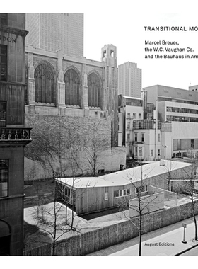 预订 Transitional Moments: Marcel Breuer, W.C. Vaughan & Co. and the Bauhaus In America: 9780985995867
