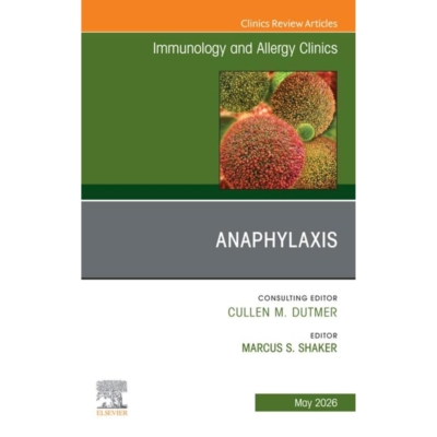 预订 Anaphylaxis, An Issue of Immunology and Allergy Clinics of North America 9780443416804