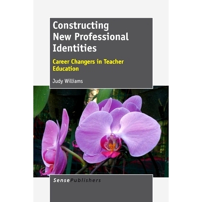 预订 Constructing New Professional Identities: Career Changers in Teacher Education 构建新的职业认同：教师教育中的职业转