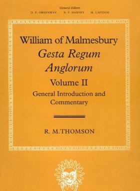 【预订】William of Malmesbury: Gesta Regum Anglorum: Volume II: General Introduction and Commentary