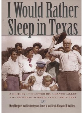 预订 I Would Rather Sleep in Texas: A History of the Lower Rio Grande Valley and the People of the Santa Anita Land Gran
