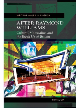 预订 After Raymond Williams: Cultural Materialism and the Break-Up of Britain 雷蒙德·威廉斯之后：文化唯物主义与英国分裂