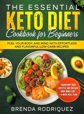 预订 The Essential Keto Diet Cookbook for Beginners: Fuel Your Body and Mind with Effortless and Flavorful Low-Carb Reci