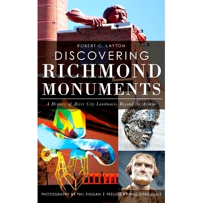 预订 Discovering Richmond Monuments: A History of River City Landmarks Beyond the Avenue: 9781540208163