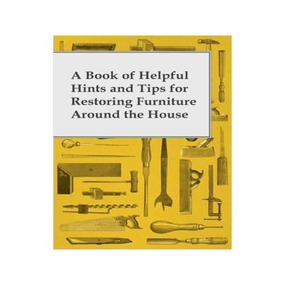预订 A Book of Helpful Hints and Tips for Restoring Furniture Around the House
