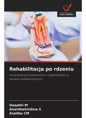 预订 Rehabilitacja po rdzeniu: Kompleksowy przewodnik po uzupelnieniach po leczeniu endodontycznym. DE: 9786209162473