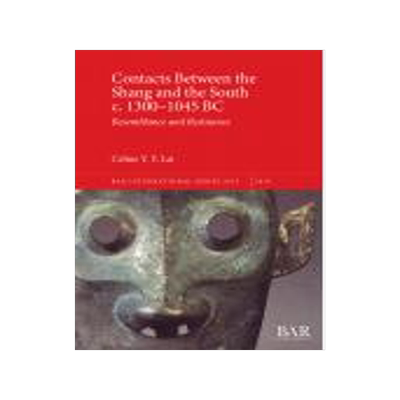 [预订]Contacts Between the Shang and the South c. 1300–1045 BC 9781407316055