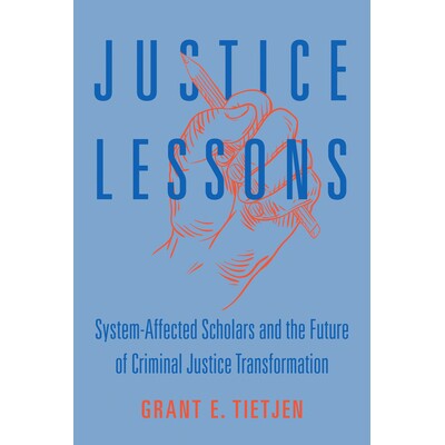预订 Justice Lessons: System-Affected Scholars and the Future of Criminal Justice Transformation 司法教训：受制度影响的
