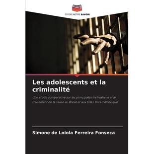 预订 Les adolescents et la criminalité: Une étude comparative sur les principales motivations et le traitement de la c