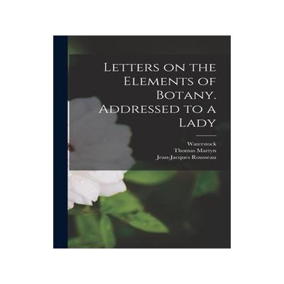 [预订]Letters on the Elements of Botany. Addressed to a Lady 9781015981799