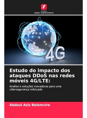 预订 Estudo do impacto dos ataques DDoS nas redes móveis 4G/LTE:: Análise e soluções inovadoras para uma cibersegura