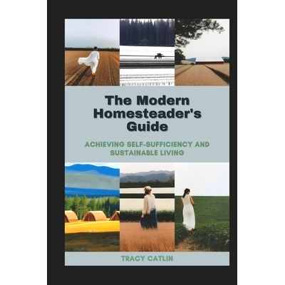 预订 The Modern Homesteader’s Guide: Achieving Self-Sufficiency and Sustainable Living: 9798850721152