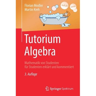预订 Tutorium Algebra Mathematik von Studenten für Studenten erklärt und kommentiert Modeler/Kreh，代数教程第 3 版。 9