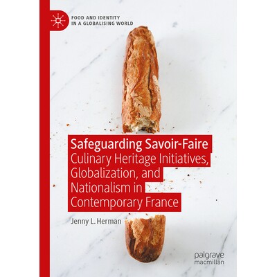 预订 Safeguarding Savoir-Faire Culinary Heritage Initiatives, Globalization, and Nationalism in Contemporary France 守护