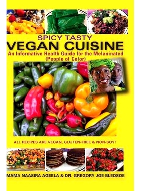 预订 Spicy Tasty Vegan Cuisine: An Informative Health Guide For The Melaninated (People Of Color) (Color): 9781515305187
