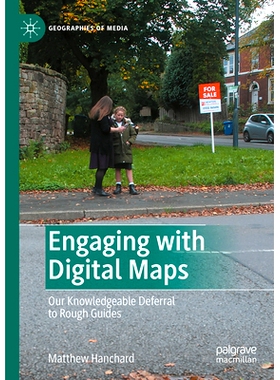 预订 Engaging with Digital Maps: Our Knowledgeable Deferral to Rough Guides 接触数码地图：我们对粗略指南的明智抵制: 9789