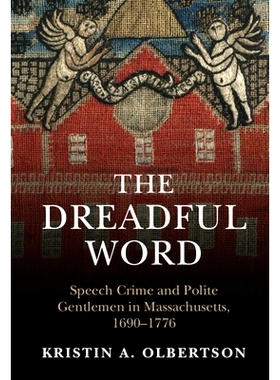 预订 The Dreadful Word: Speech Crime and Polite Gentlemen in Massachusetts, 1690–1776 可怕的字眼：马萨诸塞州的言语犯罪