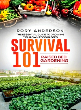 预订 Survival 101 Raised Bed Gardening: The Essential Guide To Growing Your Own Food In 2020
