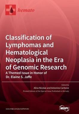 [预订]Classification of Lymphomas and Hematological Neoplasia in the Era of Genomic Research: A Themed Iss 9783036557434