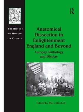预订 Anatomical Dissection in Enlightenment England and Beyond: Autopsy, Pathology and Display: 9781138246454