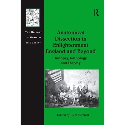 预订 Anatomical Dissection in Enlightenment England and Beyond: Autopsy, Pathology and Display: 9781138246454